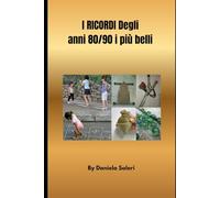 I ricordi degli anni 80/90 i più belli