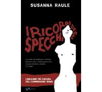 I ricordi degli specchi. L'indagine più oscura del commissario Sensi