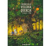 I ricordi della vecchia quercia. Ediz. a colori