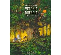 I ricordi della vecchia quercia. Ediz. a colori