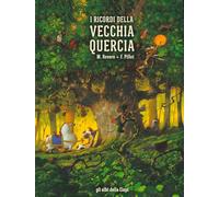 I ricordi della vecchia quercia. Ediz. a colori