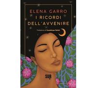 Libri Elena Garro - I Ricordi Dell'avvenire