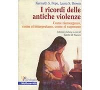 I ricordi delle antiche violenze. Come riemergono, come si interpretano, come si superano