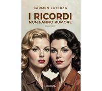 I ricordi non fanno rumore: Racconti: 4
