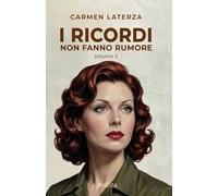 I ricordi non fanno rumore. Vol. 3: La perfezione del destino