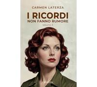 I ricordi non fanno rumore: Vol. 3 La perfezione del destino