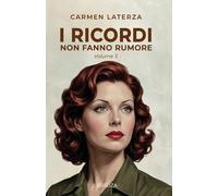 I ricordi non fanno rumore. Vol. 3 - Laterza Carmen