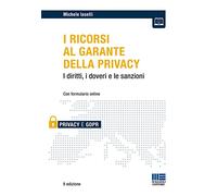 I ricorsi al garante della privacy. I diritti, i doveri e le sanzioni. Con formulario online
