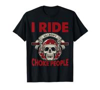 I Ride So I Dont Choke Persone Biker Umorismo Maglietta