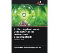 I rifiuti agricoli come utili materiali da costruzione ecocompatibili: Tecnologia verde
