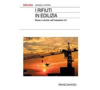 I rifiuti in edilizia. Riuso e riciclo nell'industria 4.0
