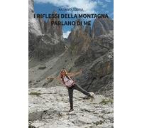 I riflessi della montagna parlano di me
