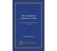 I riformatori Vaishnaviti dell'India: schizzi critici delle loro vite e scritti