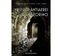 I Rifugi Antiaerei di Torino