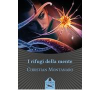 I rifugi della mente - Montanaro Christian