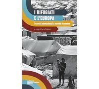 I rifugiati e l'Europa. Tra crisi internazionali e corridoi d'accesso