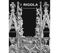 I Rigola. Scultori per il duomo di Milano. Ediz. illustrata