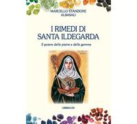 I rimedi di santa Ildegarda. Il potere delle pietre e delle gemme
