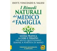 I rimedi naturali del medico di famiglia. Consigli e terapie per le malattie più diffuse