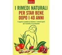 I rimedi naturali per star bene dopo i 40 anni