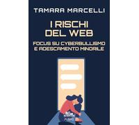I rischi del web: Focus su cyberbullismo e adescamento minorile (Collana Gli scrittori della porta accanto - PubMe)