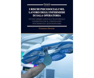 I RISCHI PSICOSOCIALI NEL LAVORO DEGLI INFERMIERI DI SALA OPERATORIA: STUDIO OSSERVAZIONALE TRASVERSALE CONDOTTO CON IL COPENHAGEN PSYCHOSOCIAL QUESTIONNAIRE