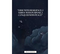 I Rise with Resilience, I Thrive with Purpose, I Conquer with Peace - Inspirational Lined Notebook, 100 Pages: To uplift your spirit and empower your daily thoughts