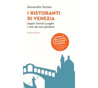 I ristoranti di Venezia. Sapori storie luoghi: i 100 da non perdere. Con QR code
