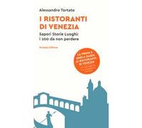 I ristoranti di Venezia. Sapori storie luoghi: i 100 da non perdere. Con QR code
