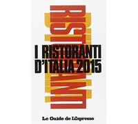 I ristoranti d'Italia 2015 - [Gruppo Editoriale L'Espresso]