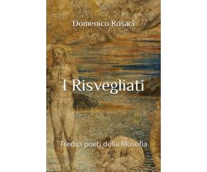 I RISVEGLIATI: Tredici poeti della filosofia