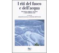 I riti del fuoco e dell'acqua. Nel folclore religioso, nel lavoro e nella tradizione orale. Atti del Convegno di Studi (Canepina, 19-21 settembre 2003)