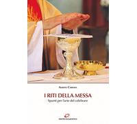 I riti della Messa. Spunti per l'arte del celebrare