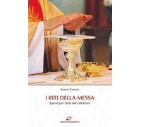 I riti della Messa. Spunti per l'arte del celebrare