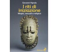 I riti di iniziazione. Magici, sessuali e religiosi
