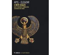I Riti Egizi. Note Storiche e Simbologia Esoterica dei Gradi - [Mimesis]