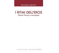 I ritmi dell'eros. Gestalt Therapy e sessuologia