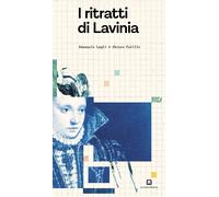 I ritratti di Lavinia. Ediz. illustrata - Lugli Emanuele
