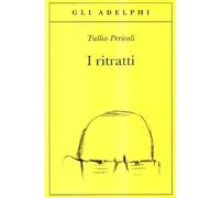 I ritratti. Ediz. illustrata - Pericoli Tullio