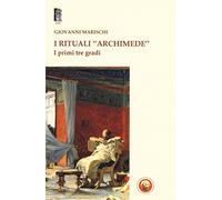 I rituali «Archimede». I primi tre gradi
