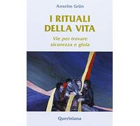 I rituali della vita. Vie per trovare sicurezza e gioia