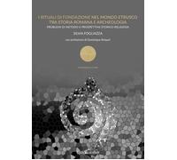 I rituali di fondazione nel mondo etrusco tra storia romana e archeologia. Probl