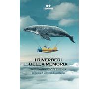 I RIVERBERI DELLA MEMORIA: IMMAGINARE L' IGNOTA ESISTENZA