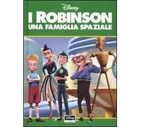 I Robinson. Una famiglia spaziale. Ediz. illustrata