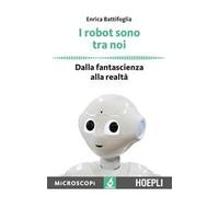 I robot sono tra noi. Dalla fantascienza alla realtà