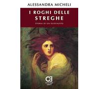 I roghi delle streghe. Storia di un olocausto
