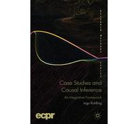 I. Rohlfing Case Studies and Causal Inference: An Integrative (Copertina rigida)