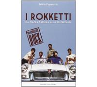 I Rokketti. Da piazza Padella alla Reeperbahn