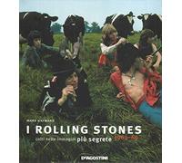 I ROLLING STONES colti nelle immagini più segrete 1963-69. ed. De Agostini