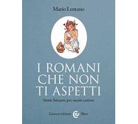 I Romani che non ti aspetti. Storie bizzarre per menti curiose
